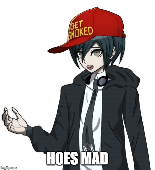 shuichi crap i made in 3 minutes (Danganronpa 3) | HOES MAD | image tagged in memes,danganronpa,crappy memes | made w/ Imgflip meme maker