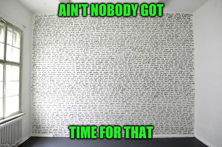 AIN'T NOBODY GOT TIME FOR THAT | made w/ Imgflip meme maker