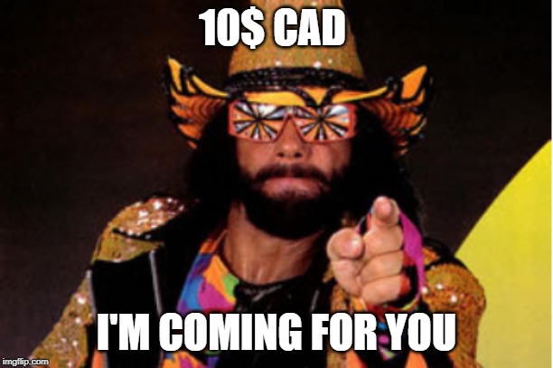 10$ CAD; I'M COMING FOR YOU | made w/ Imgflip meme maker