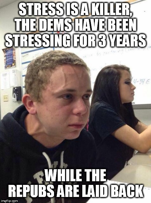 Straining kid | STRESS IS A KILLER, THE DEMS HAVE BEEN STRESSING FOR 3 YEARS; WHILE THE REPUBS ARE LAID BACK | image tagged in straining kid | made w/ Imgflip meme maker