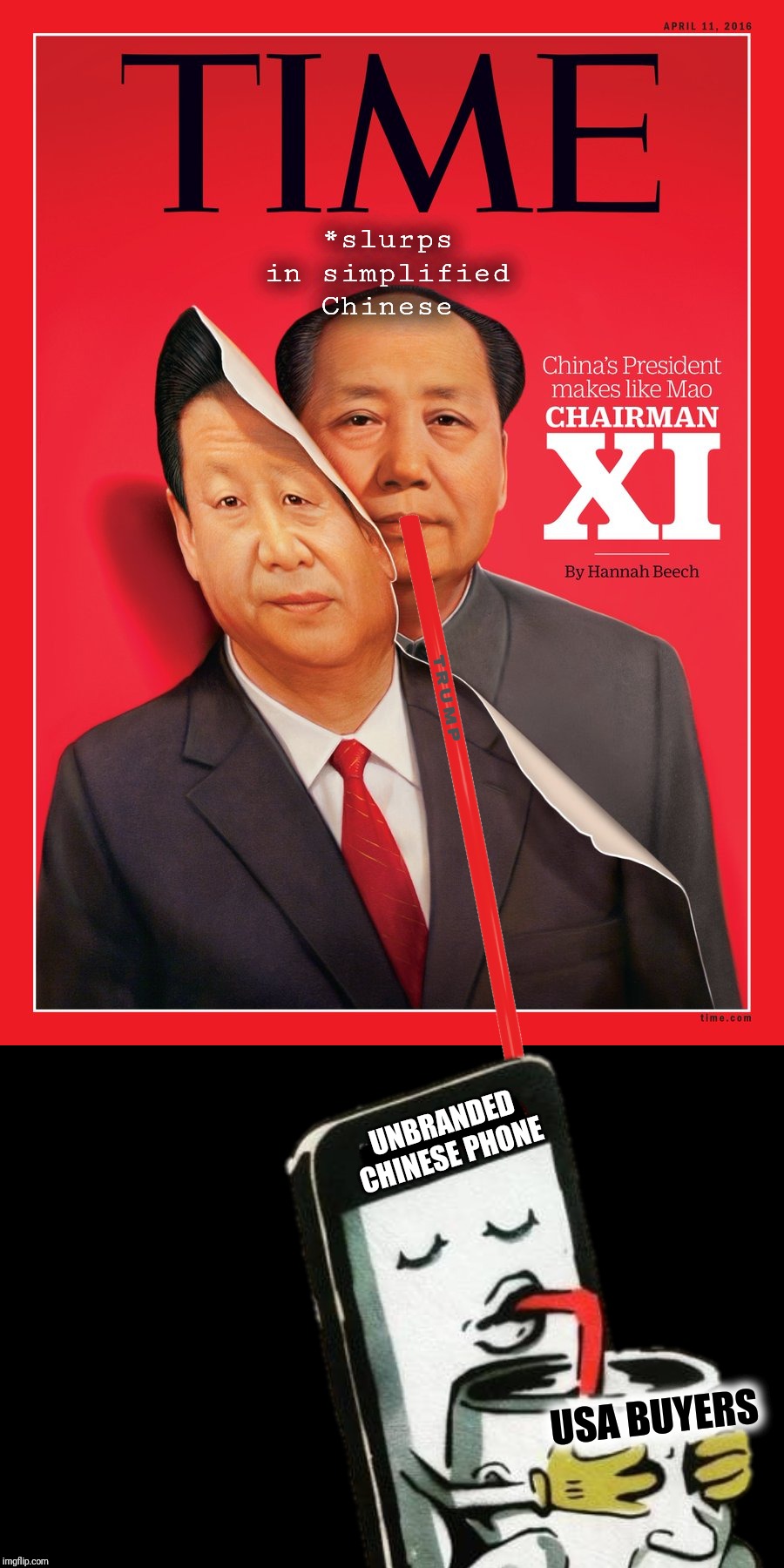 Sino-American Mobile Phone Diplomacy | *slurps in simplified Chinese; UNBRANDED CHINESE PHONE; USA BUYERS | image tagged in xi jinping,mao zedong,trump straws,chinese phones,'murica,trade war | made w/ Imgflip meme maker