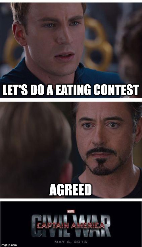 Marvel Civil War 1 | LET'S DO A EATING CONTEST; AGREED | image tagged in memes,marvel civil war 1 | made w/ Imgflip meme maker