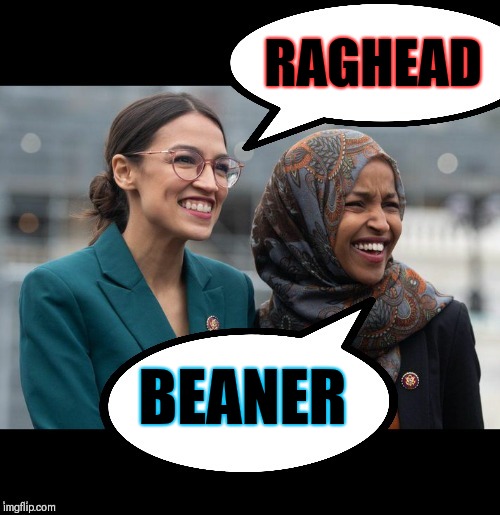 Uh-Oh | RAGHEAD; BEANER | image tagged in memes,squad,politics | made w/ Imgflip meme maker