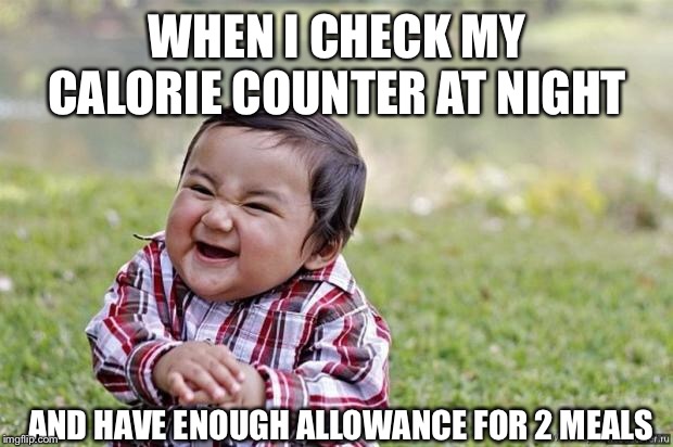 happy asian kid | WHEN I CHECK MY CALORIE COUNTER AT NIGHT; AND HAVE ENOUGH ALLOWANCE FOR 2 MEALS | image tagged in happy asian kid | made w/ Imgflip meme maker
