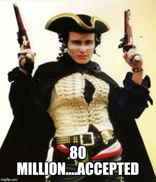 highwayman | 80 MILLION....ACCEPTED | image tagged in highwayman | made w/ Imgflip meme maker