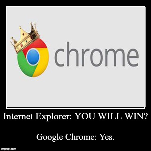 image tagged in funny,internet explorer,google chrome | made w/ Imgflip demotivational maker