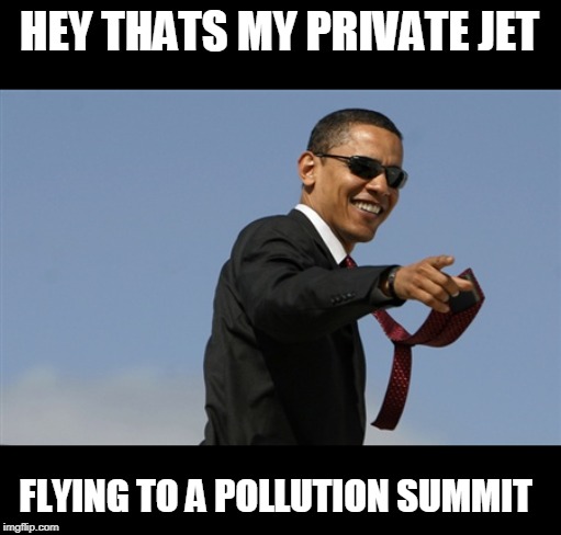 Cool Obama Meme | HEY THATS MY PRIVATE JET FLYING TO A POLLUTION SUMMIT | image tagged in memes,cool obama | made w/ Imgflip meme maker