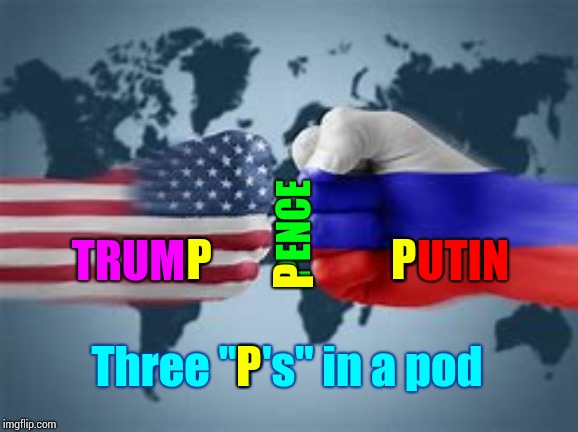 Pod People | PENCE; PUTIN; P; P; P; TRUMP; P; Three "P's" in a pod | image tagged in memes,mike pence,donald trump,vladimir putin,peas in a pod,pod people | made w/ Imgflip meme maker