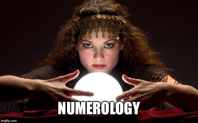 Psychic with Crystal Ball | NUMEROLOGY | image tagged in psychic with crystal ball | made w/ Imgflip meme maker