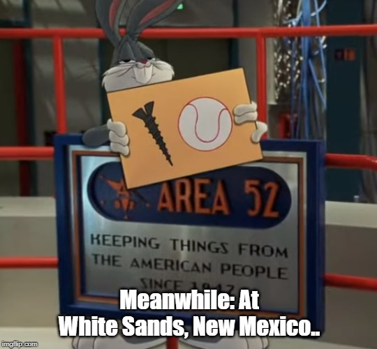 Area 52 | Meanwhile: At White Sands, New Mexico.. | image tagged in humor,sci-fi humor,storm area 51 | made w/ Imgflip meme maker