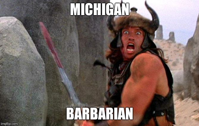 Conan the barbarian attacking | MICHIGAN BARBARIAN | image tagged in conan the barbarian attacking | made w/ Imgflip meme maker