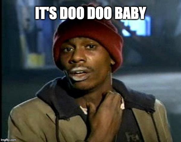 dave chappelle | IT'S DOO DOO BABY | image tagged in dave chappelle | made w/ Imgflip meme maker