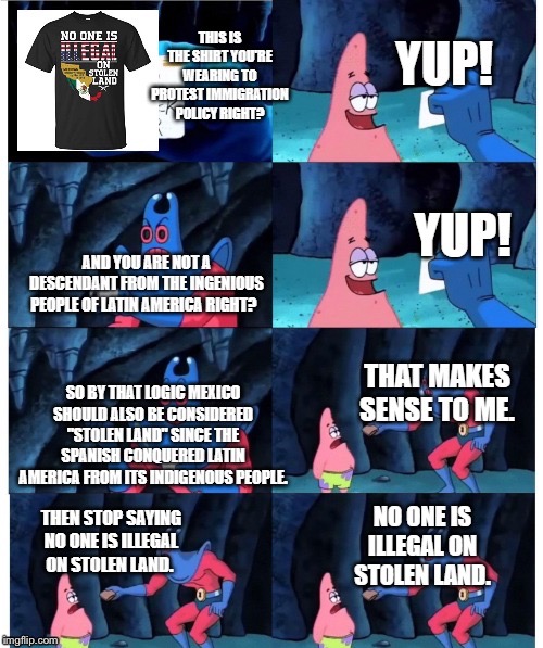Stolen land? You mean conquered? | image tagged in patrick not my wallet | made w/ Imgflip meme maker