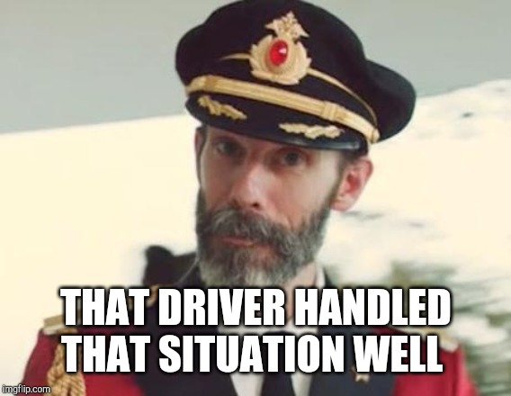 Captain Obvious | THAT DRIVER HANDLED THAT SITUATION WELL | image tagged in captain obvious | made w/ Imgflip meme maker