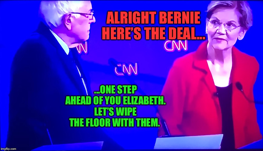 ALRIGHT BERNIE HERE’S THE DEAL... ...ONE STEP AHEAD OF YOU ELIZABETH. LET’S WIPE THE FLOOR WITH THEM. | made w/ Imgflip meme maker