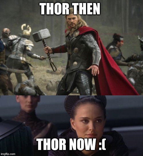 THOR THEN; THOR NOW :( | image tagged in memes,perturbed portman,thor hammer | made w/ Imgflip meme maker