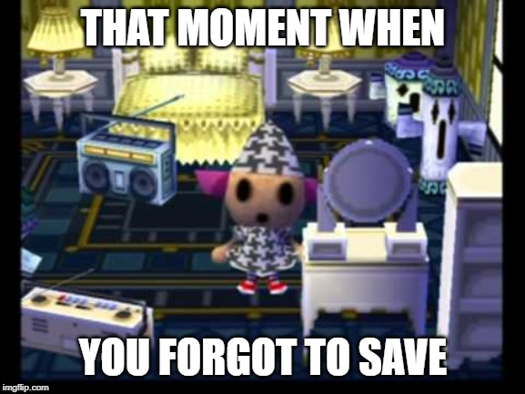 That face tho.... | THAT MOMENT WHEN; YOU FORGOT TO SAVE | image tagged in that moment when,animal crossing,gyroid face,memes,save the game idiot | made w/ Imgflip meme maker