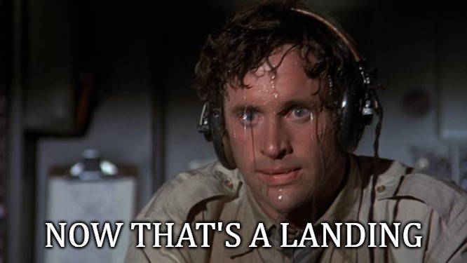 pilot sweating | NOW THAT'S A LANDING | image tagged in pilot sweating | made w/ Imgflip meme maker