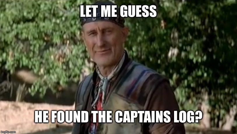 Zephren Cochran | LET ME GUESS HE FOUND THE CAPTAINS LOG? | image tagged in zephren cochran | made w/ Imgflip meme maker