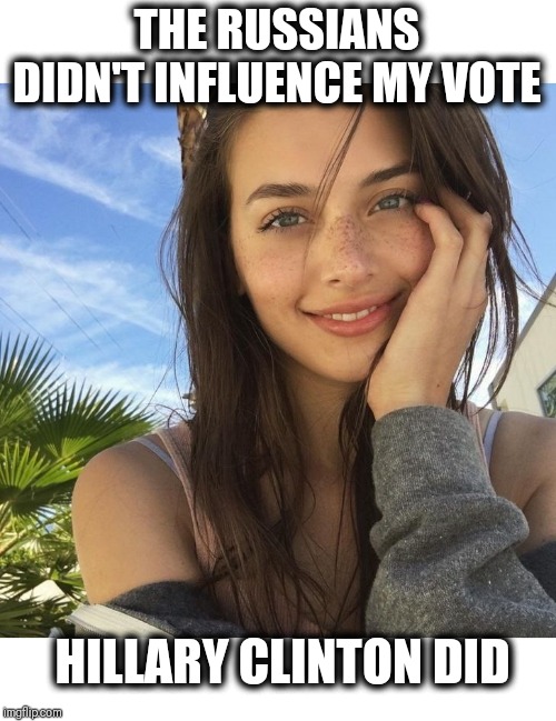 Will the "investigation" never end? | THE RUSSIANS DIDN'T INFLUENCE MY VOTE; HILLARY CLINTON DID | image tagged in russian investigation,voter influence,horrible hillary,i can make up my own mind,thank you very much | made w/ Imgflip meme maker