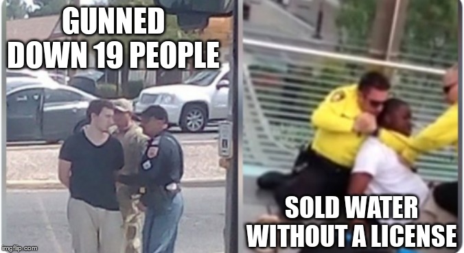 White Privilege | GUNNED DOWN 19 PEOPLE; SOLD WATER WITHOUT A LICENSE | image tagged in guns,nra,white privilege | made w/ Imgflip meme maker