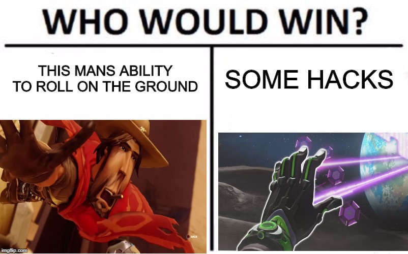 THIS MANS ABILITY TO ROLL ON THE GROUND; SOME HACKS | image tagged in overwatch | made w/ Imgflip meme maker