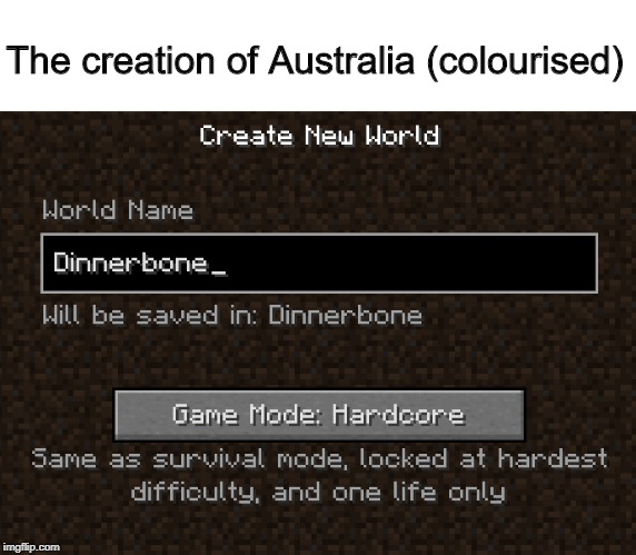 only minecraft fans will understand this | The creation of Australia (colourised) | image tagged in minecraft,australia,memes,upside down,dank memes,colorized | made w/ Imgflip meme maker