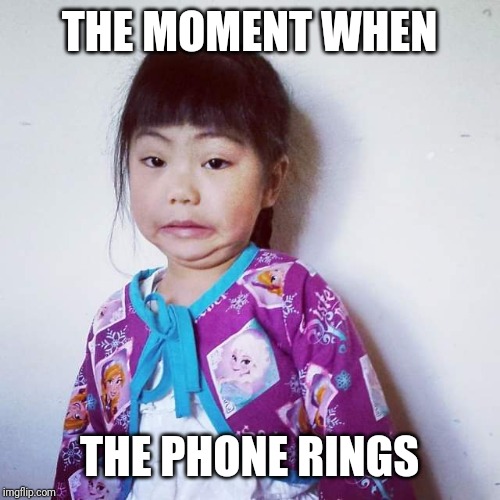 Dread | THE MOMENT WHEN; THE PHONE RINGS | image tagged in dread | made w/ Imgflip meme maker