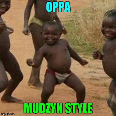 Third World Success Kid Meme | OPPA MUDZYN STYLE | image tagged in memes,third world success kid | made w/ Imgflip meme maker