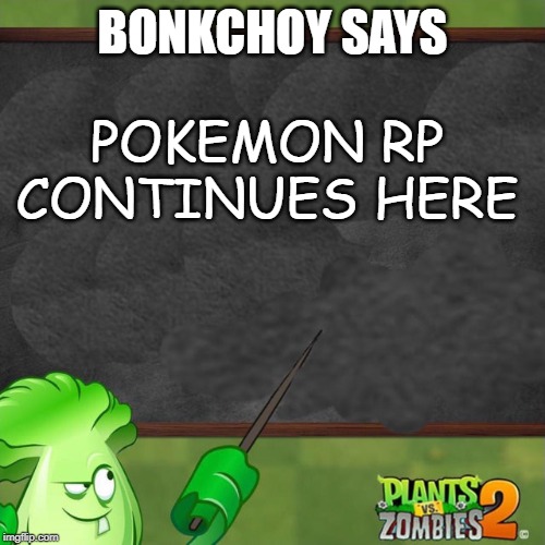 Corviknight, let's continue our rp here! | BONKCHOY SAYS; POKEMON RP CONTINUES HERE | image tagged in bonk choy says | made w/ Imgflip meme maker