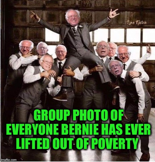 GROUP PHOTO OF EVERYONE BERNIE HAS EVER LIFTED OUT OF POVERTY | made w/ Imgflip meme maker