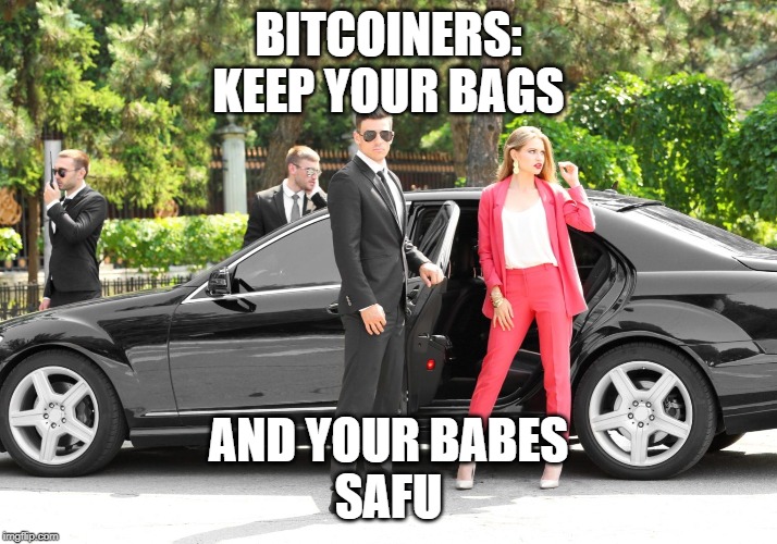 BITCOINERS:
KEEP YOUR BAGS; AND YOUR BABES
SAFU | made w/ Imgflip meme maker