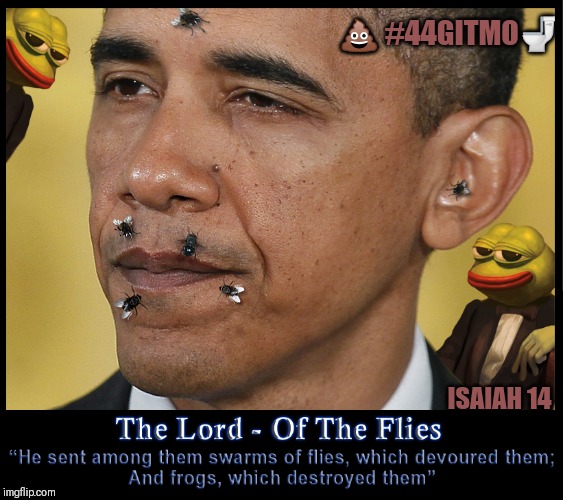 Believe in Sheol Country? #44GITMO | 💩 #44GITMO🚽; ISAIAH 14 | image tagged in lord of the flies,barack obama,obama legacy,gitmo,qanon,the great awakening | made w/ Imgflip meme maker