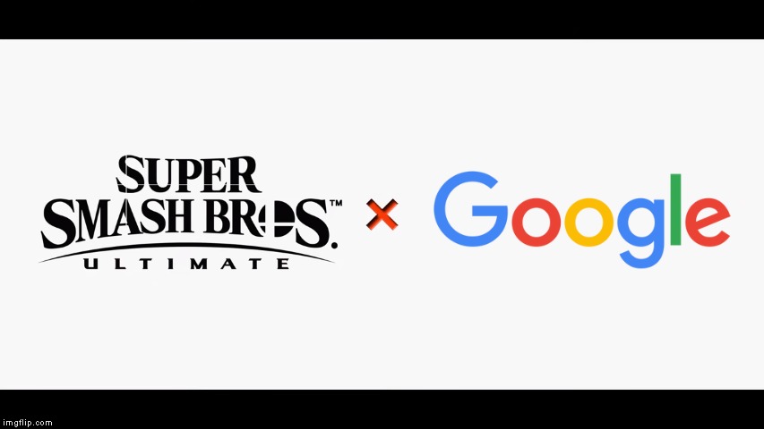 Super Smash Bros Ultimate X Blank | image tagged in super smash bros ultimate x blank,google | made w/ Imgflip meme maker