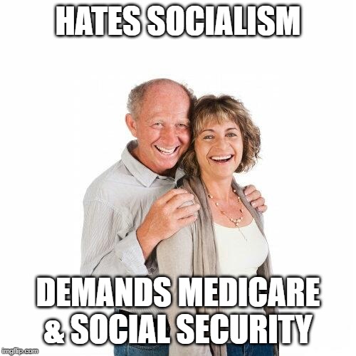 Baby Boomer Logic | HATES SOCIALISM; DEMANDS MEDICARE & SOCIAL SECURITY | image tagged in scumbag baby boomers,socialism,social security,medicare,boomer meme | made w/ Imgflip meme maker