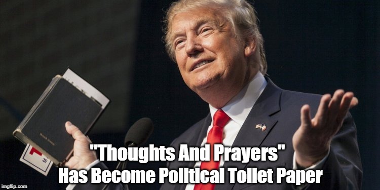 "Thoughts And Prayers" Has Become Political Toilet Paper | made w/ Imgflip meme maker