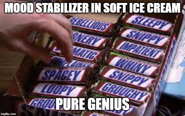 MOOD STABILIZER IN SOFT ICE CREAM; PURE GENIUS | made w/ Imgflip meme maker