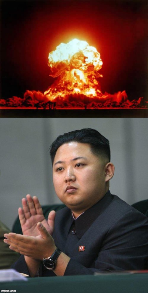 image tagged in memes,nuclear explosion,kim jong un | made w/ Imgflip meme maker