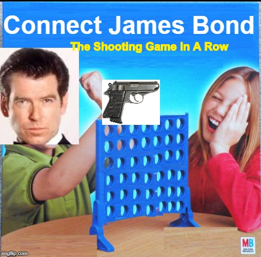 Blank Connect Four | Connect James Bond; The Shooting Game In A Row | image tagged in blank connect four | made w/ Imgflip meme maker