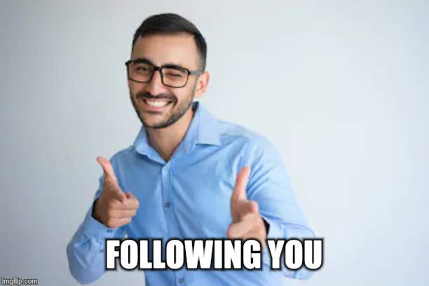Winky Point | FOLLOWING YOU | image tagged in winky point | made w/ Imgflip meme maker