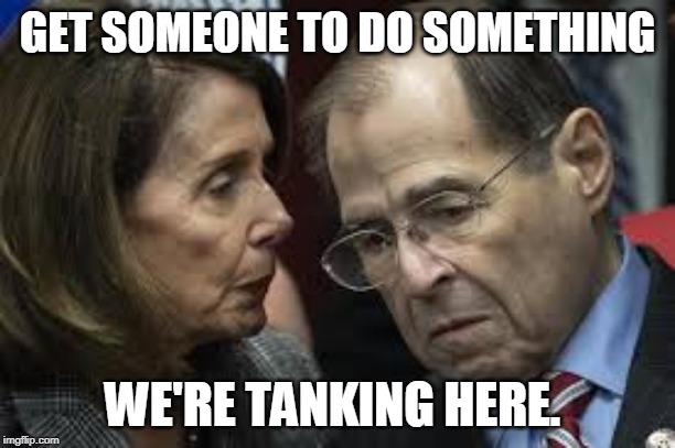 nadler | GET SOMEONE TO DO SOMETHING; WE'RE TANKING HERE. | image tagged in nadler | made w/ Imgflip meme maker