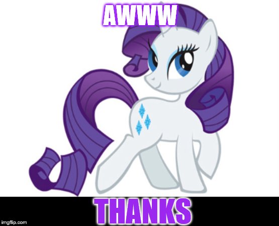 Rarity Meme | AWWW THANKS | image tagged in memes,rarity | made w/ Imgflip meme maker