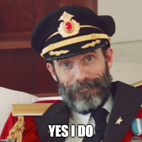 Captain Obvious | YES I DO | image tagged in captain obvious | made w/ Imgflip meme maker