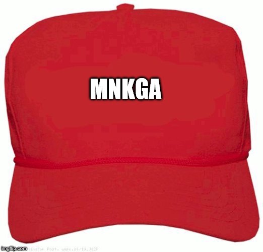 Red Hat | MNKGA | image tagged in red hat | made w/ Imgflip meme maker