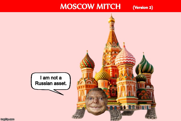 Moscow Mitch  (Version 2) | image tagged in moscow mitch,mitch mcconnell,russia,2020 elections,funny,memes,PoliticalHumor | made w/ Imgflip meme maker