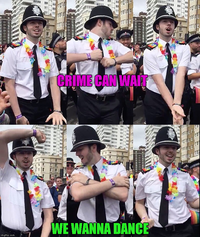 Bobby Pride | CRIME CAN WAIT; WE WANNA DANCE | image tagged in memes,meanwhile in the uk,pride parade | made w/ Imgflip meme maker