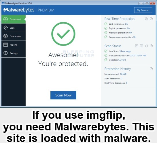 If You Use imgflip, You NEED Malwarebytes | image tagged in malwarebytes,ransomware,malware | made w/ Imgflip meme maker