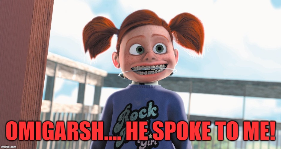 OMIGARSH.... HE SPOKE TO ME! | made w/ Imgflip meme maker