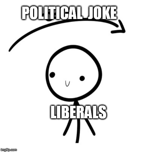 liberals get offended with anything. even stickmen | POLITICAL  JOKE; LIBERALS | image tagged in liberals,libtards,leftists,democrats | made w/ Imgflip meme maker