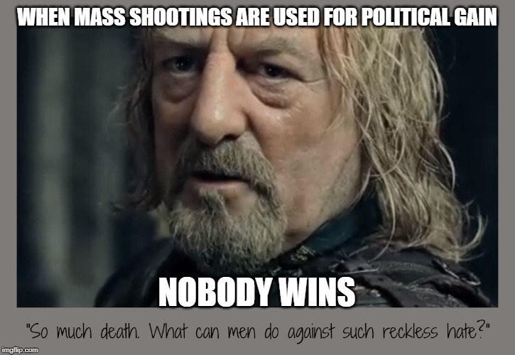 Politics suck | WHEN MASS SHOOTINGS ARE USED FOR POLITICAL GAIN; NOBODY WINS | image tagged in politics | made w/ Imgflip meme maker